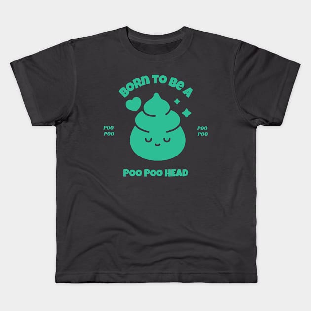 Born to be Poo Poo Head, PooPoo Head fun Kids T-Shirt by One Eyed Cat Design